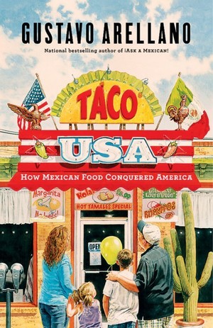 In Taco USA, Gravy columnist Arellano explores how Mexican fare entered the U.S. mainstream.